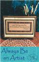 Pattern, Always Be An Artist by Boulder Valley Stitching