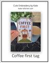 Pattern, Coffee First Tag by Cute Embroidery by Kate