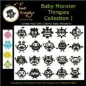 Baby Monster Thingies Collection I