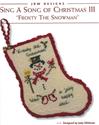 Pattern, Sing a Song of Christmas III - Frosty the Snowman by JBW Designs