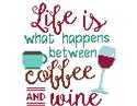 Life ... Coffee N' Wine