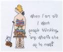 Pattern, When I Am Old, What's She Up To Now by MarNic Designs