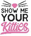 Pattern, A Cat Saying - Show Me Your Kitties by Cross Stitch Wonders